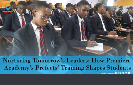 Nurturing Tomorrow’s Leaders: How Premiere Academy’s Prefects’ Training Shapes Students